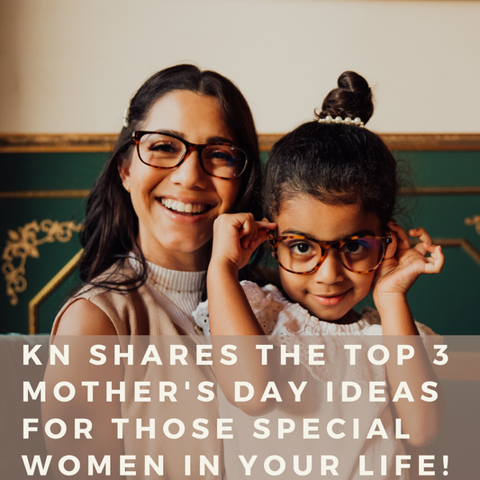 KN Shares Top 3 Mother's Day Gift Ideas