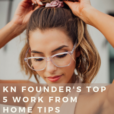 KN Founder's Top 5 Work From Home Tips