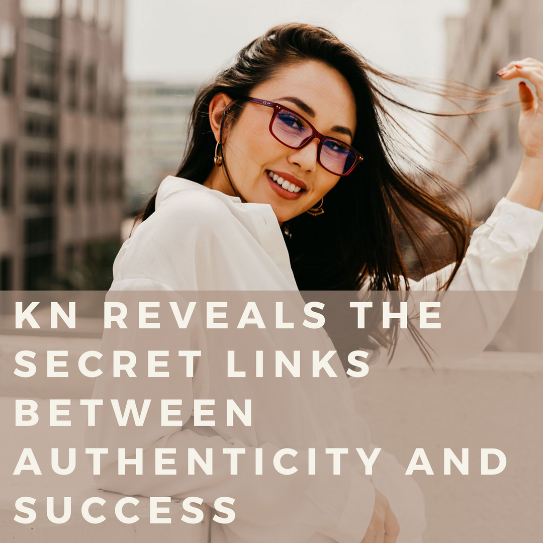 KN Reveals the Secret Links Between Authenticity and Success