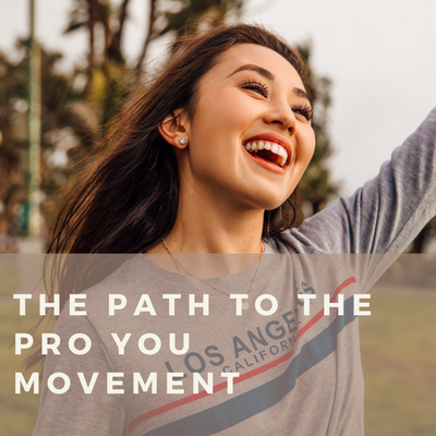 The Path to the Pro YOU Movement