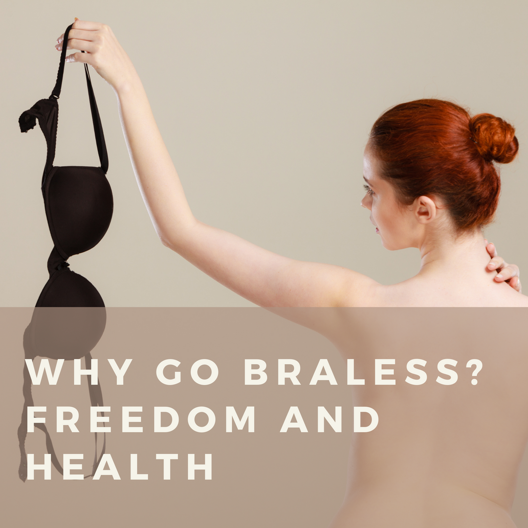 Why Go Braless? Freedom AND Health